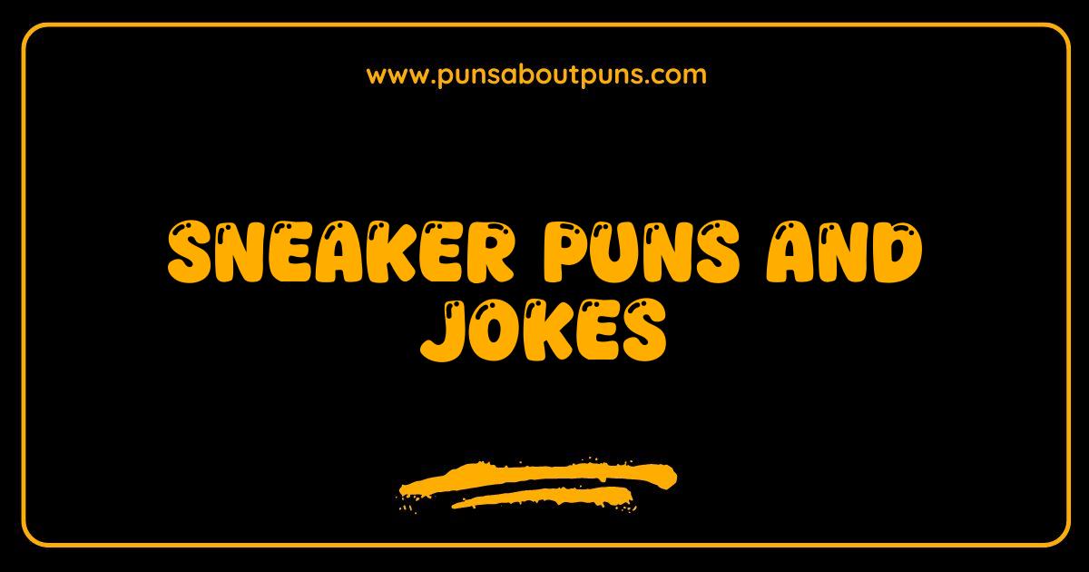 Best Sneaker Puns and Jokes That Will Make You Tread Lightly