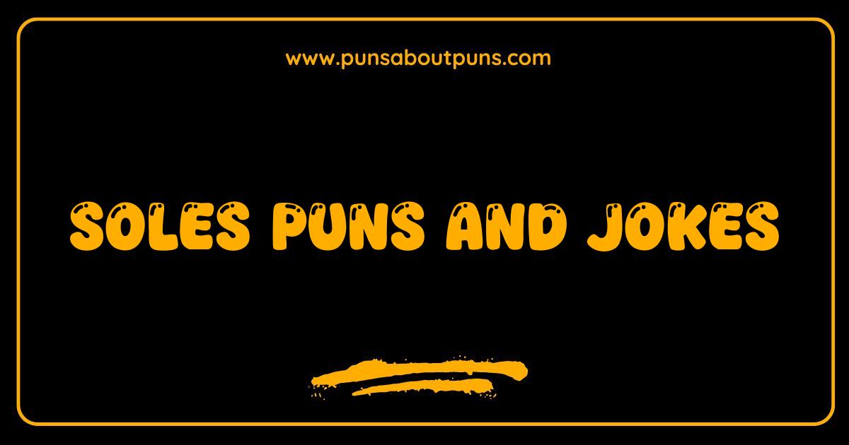 Best Soles Puns and Jokes That Will Make You Heel-arious