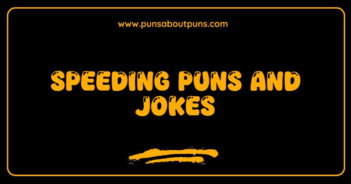 Best Speeding Puns and Jokes Get Ready for Hilarious Acceleration