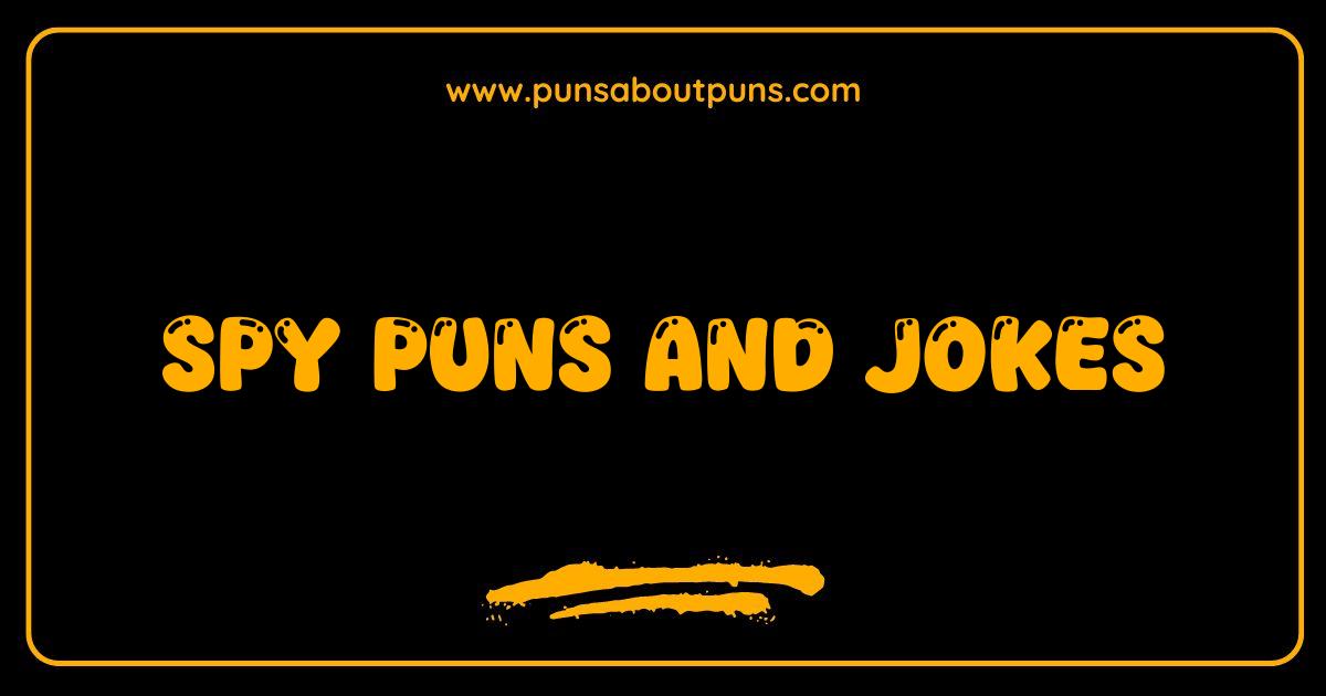 Best Spy Puns and Jokes: Are You Ready for Some Secret Laughs?