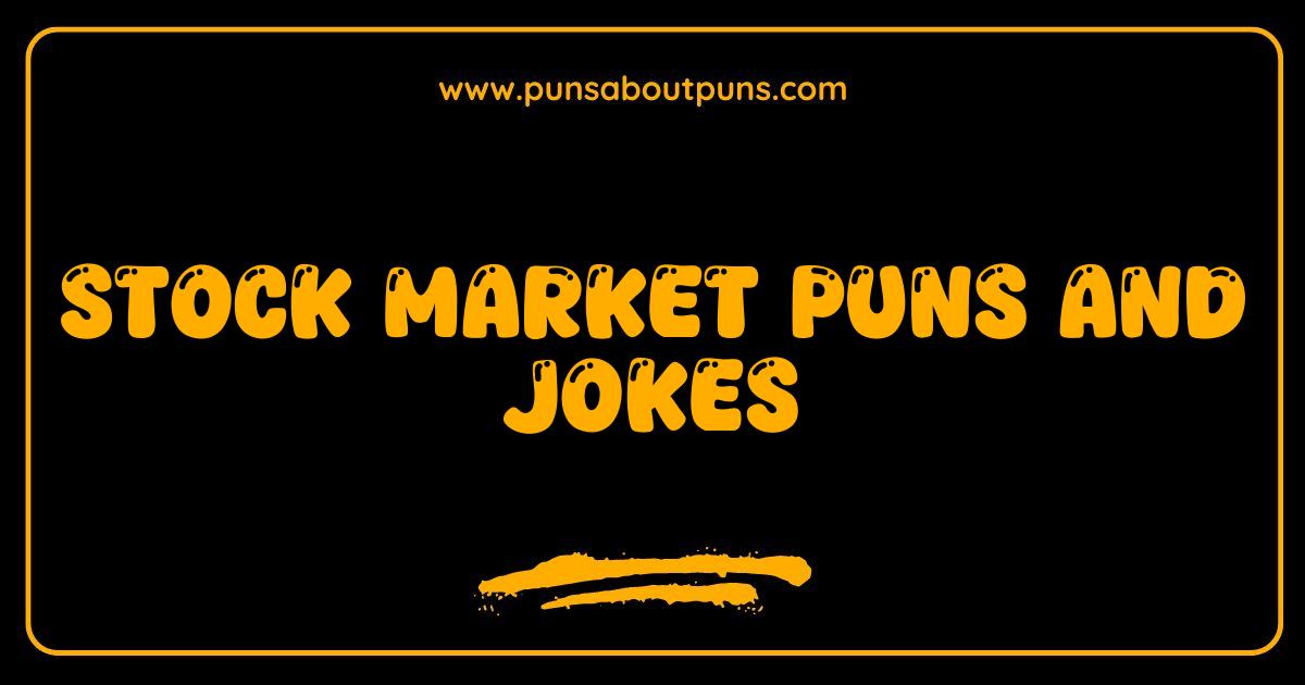 Best Stock Market Puns and Jokes That Will Make You Buy Low and Laugh High