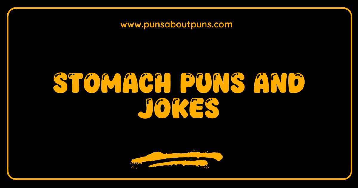 Best Stomach Puns and Jokes Prepare to Have Your Sides Splitting