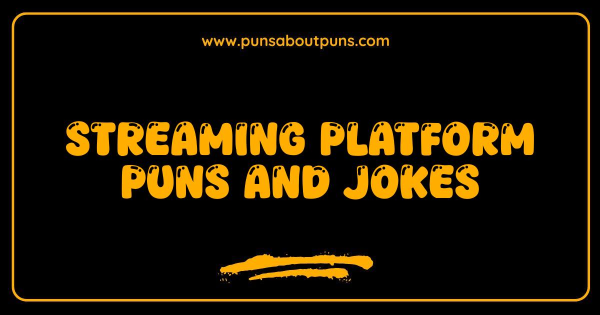 Best Streaming Platform Puns and Jokes That Will Make You Binge Laugh