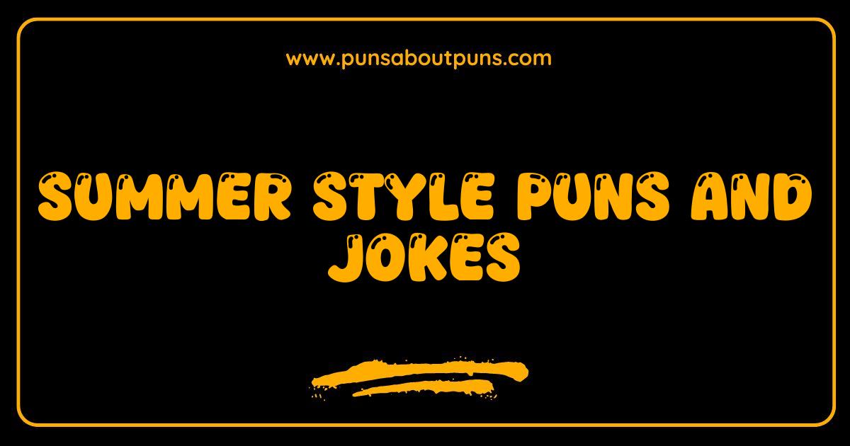 Best Summer Style Puns and Jokes So Hot Theyll Melt Your Heart