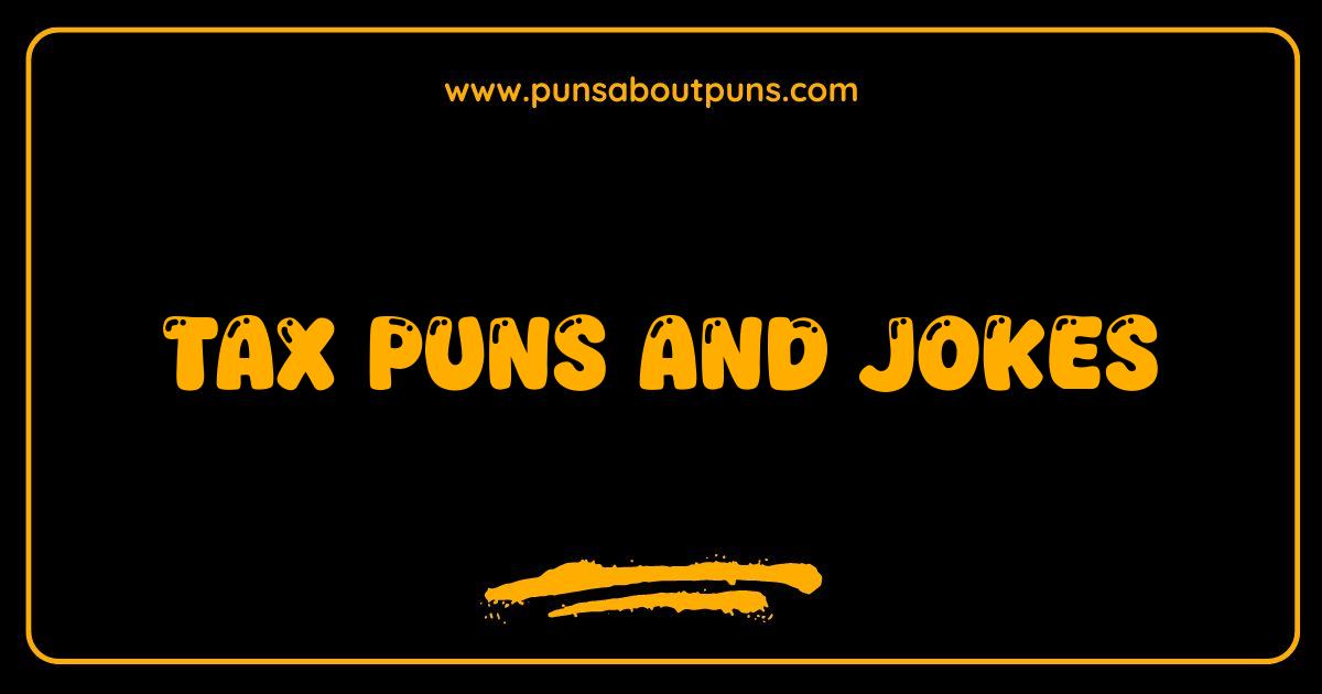 Best Tax Puns and Jokes That Will Make You File for Laughter