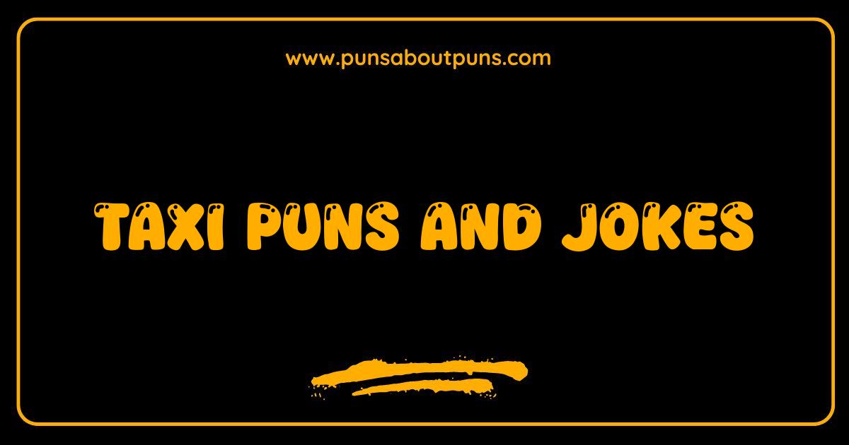 Best Taxi Puns and Jokes That Will Drive You Crazy With Laughter