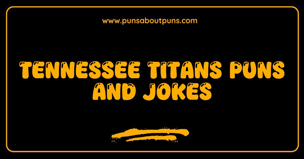Best Tennessee Titans Puns and Jokes That Will Have You Roaring