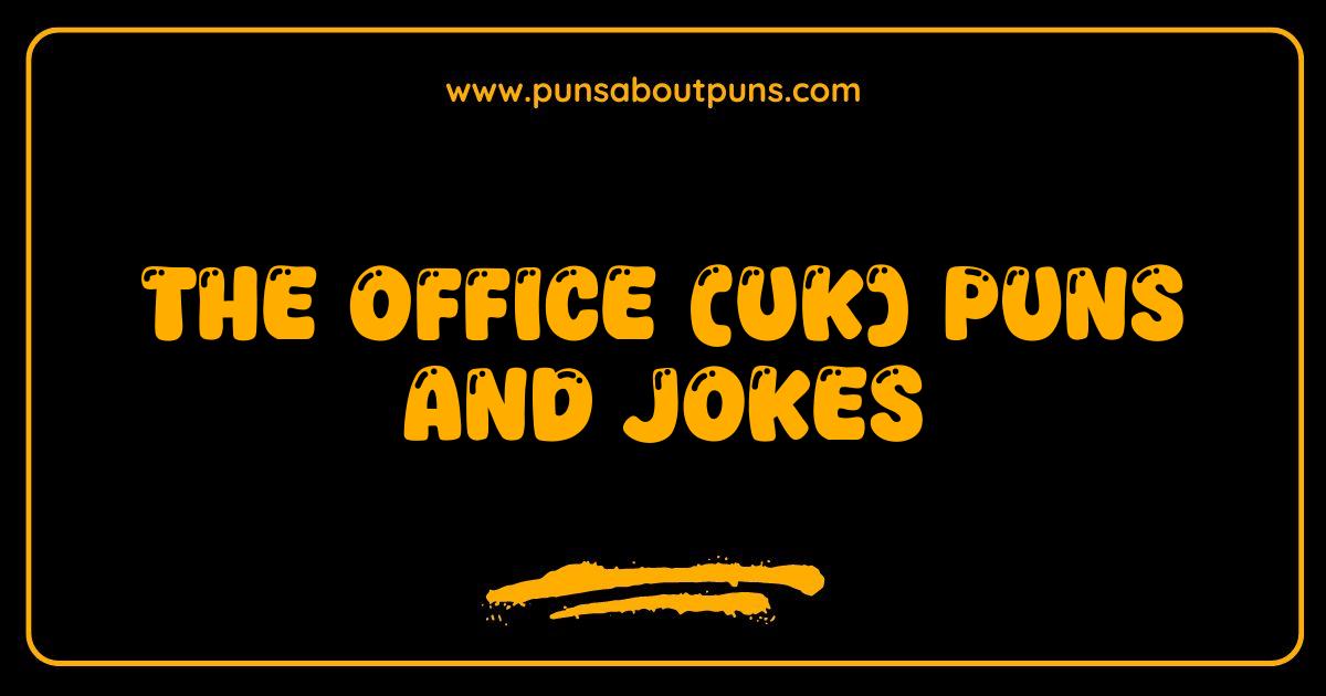 Best The Office UK Puns and Jokes: Are You Ready to Be Paperless with Laughter?
