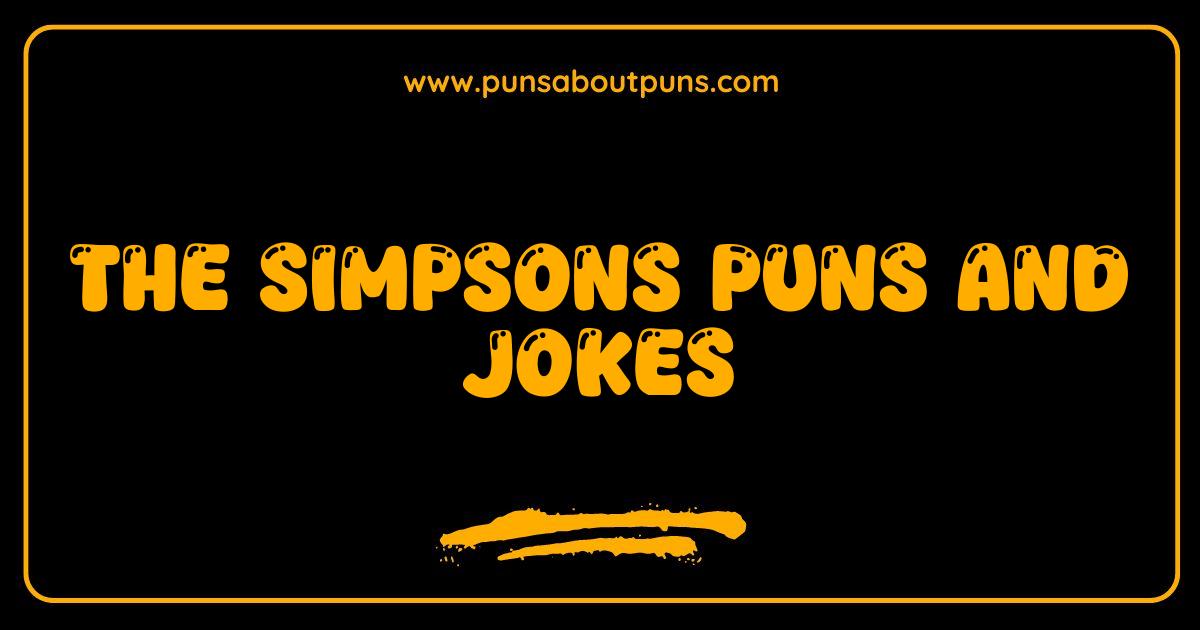 Best The Simpsons Puns and Jokes: D