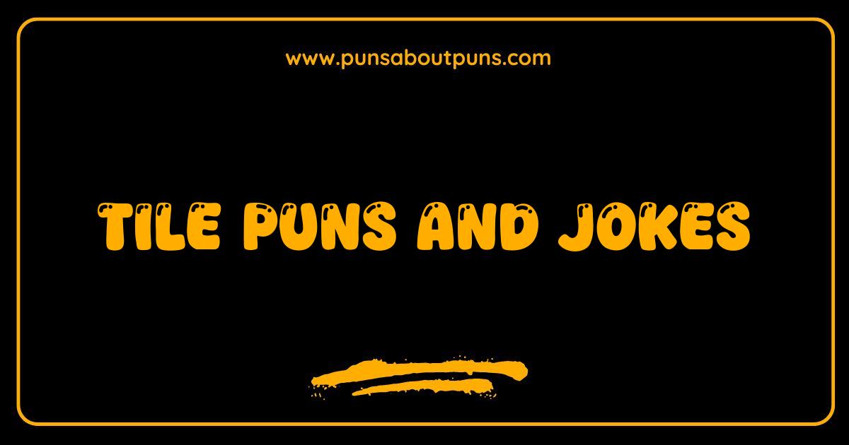 Best Tile Puns and Jokes That Will Floor You