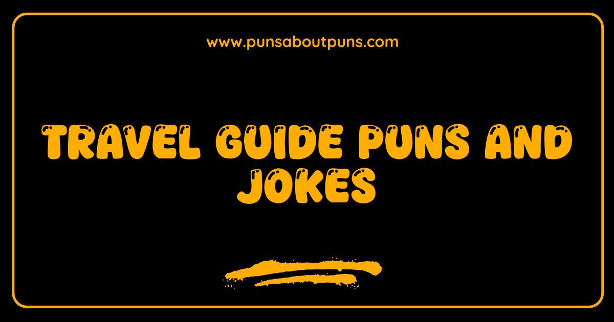 Best Travel Guide Puns and Jokes That Will Take You Places
