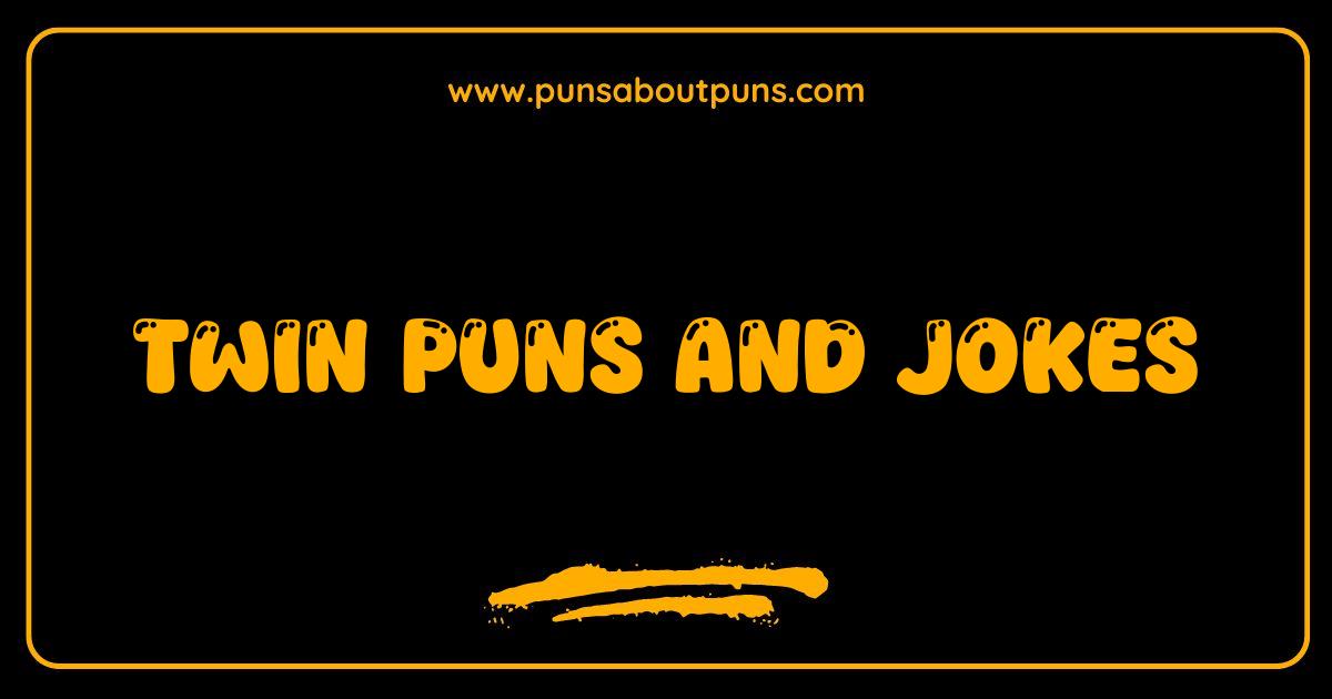 Best Twin Puns and Jokes Double the Fun and Laughter