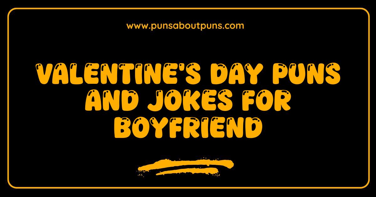 Best Valentines Day Puns and Jokes for Boyfriend That Will Make Him Swoon