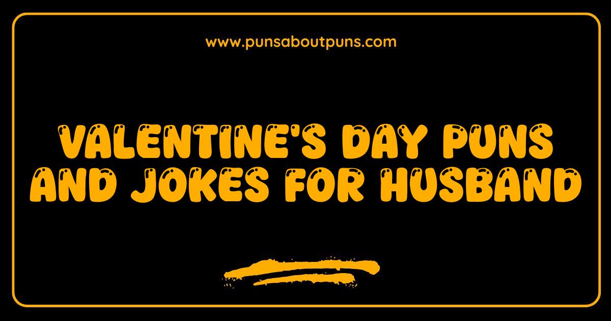 Best Valentines Day Puns and Jokes for Husband That Will Make Him Heart You More