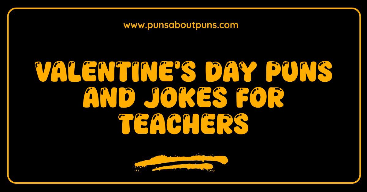 Best Valentines Day Puns and Jokes for Teachers That Will Make Your Students Love Learning