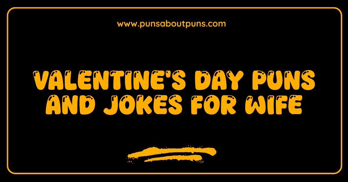 Best Valentines Day Puns and Jokes for Wife That Will Make Her Heart Melt