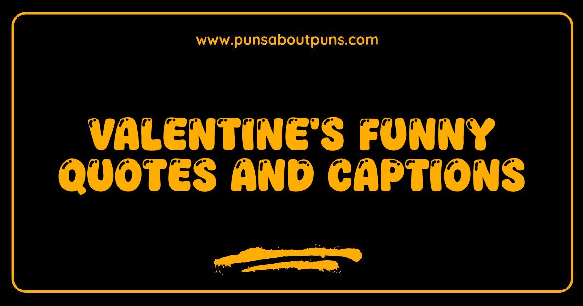 Best Valentines Funny Quotes and Captions That Will Make You LOL