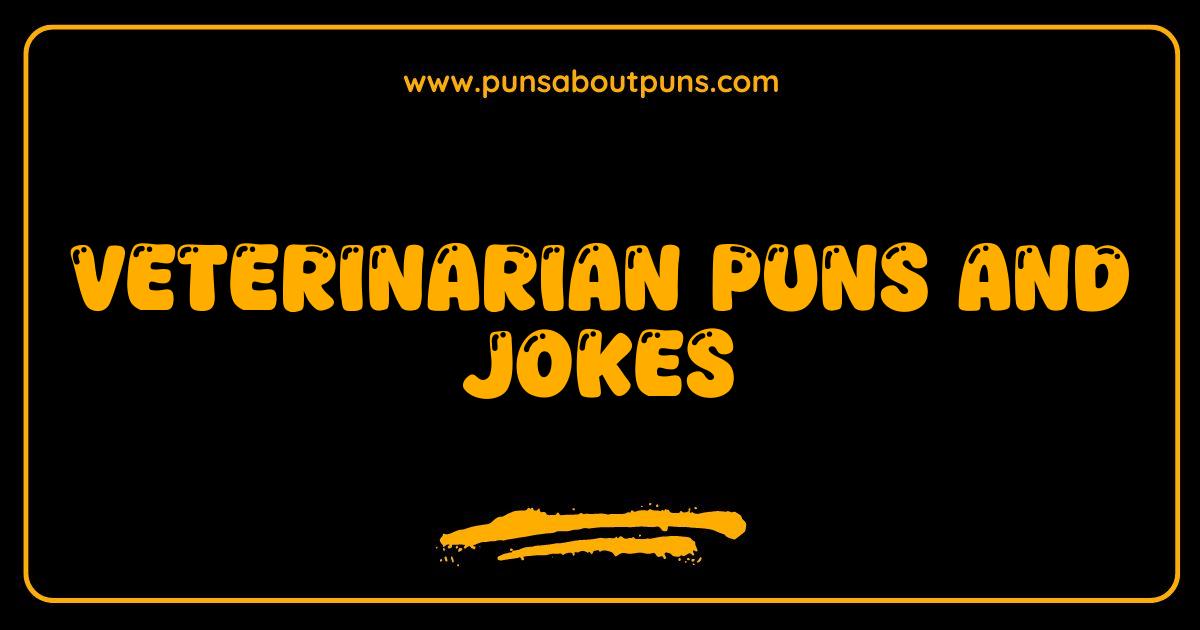 Best Veterinarian Puns and Jokes That Will Have You Howling With Laughter