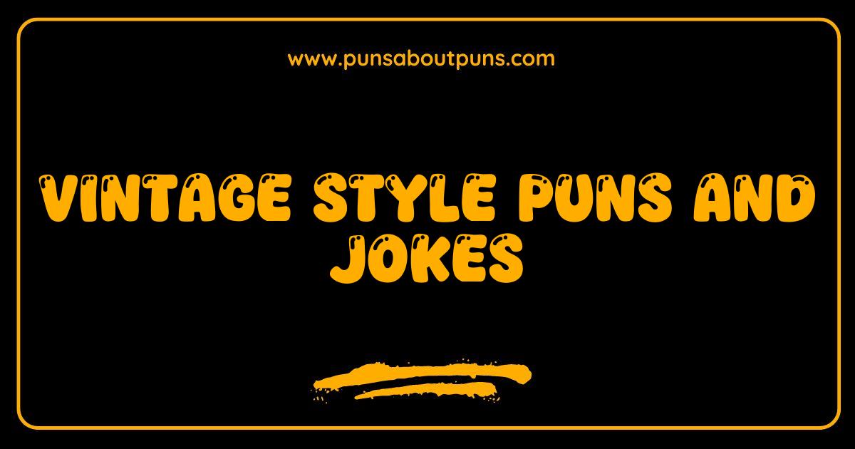 Best Vintage Style Puns and Jokes That Are Totally Groovy