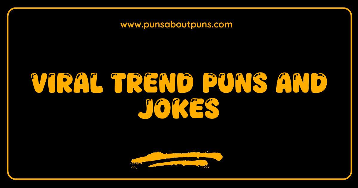 Best Viral Trend Puns and Jokes You Wont Want to Miss