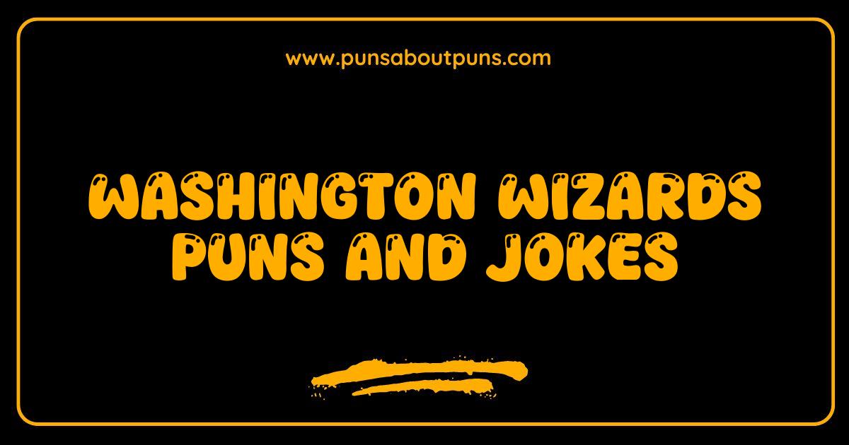 Best Washington Wizards Puns and Jokes Your Guide to Hilarious Hoops