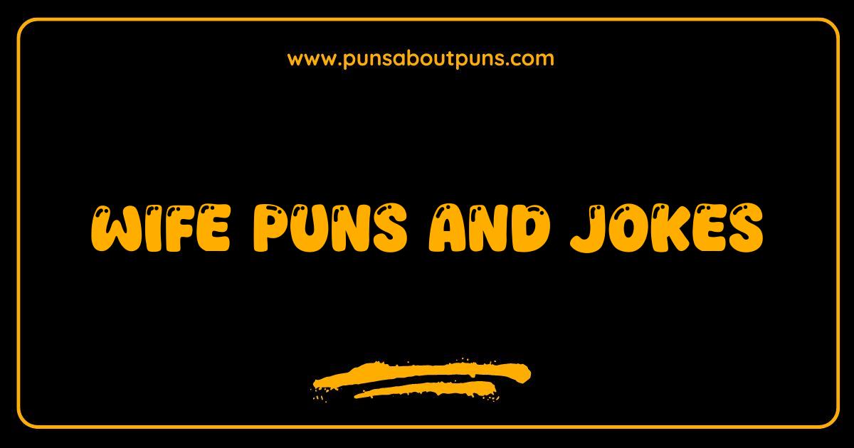 Best Wife Puns and Jokes That Will Make You Say I Do