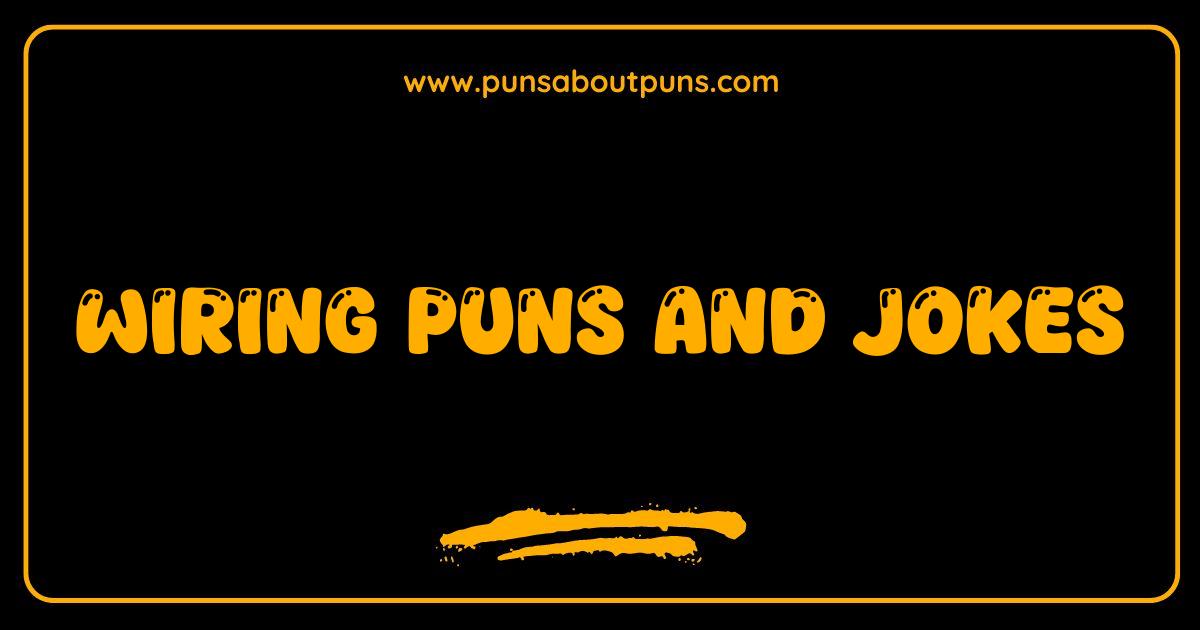 Best Wiring Puns and Jokes That Will Shock You