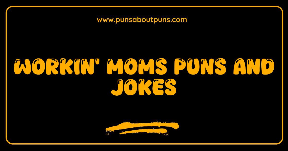 Best Workin Moms Puns and Jokes That Will Make You LOL