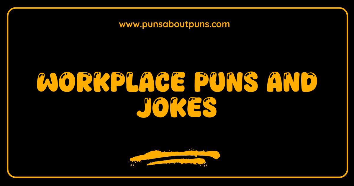 Best Workplace Puns and Jokes: Get Your Daily Dose of Office Humor