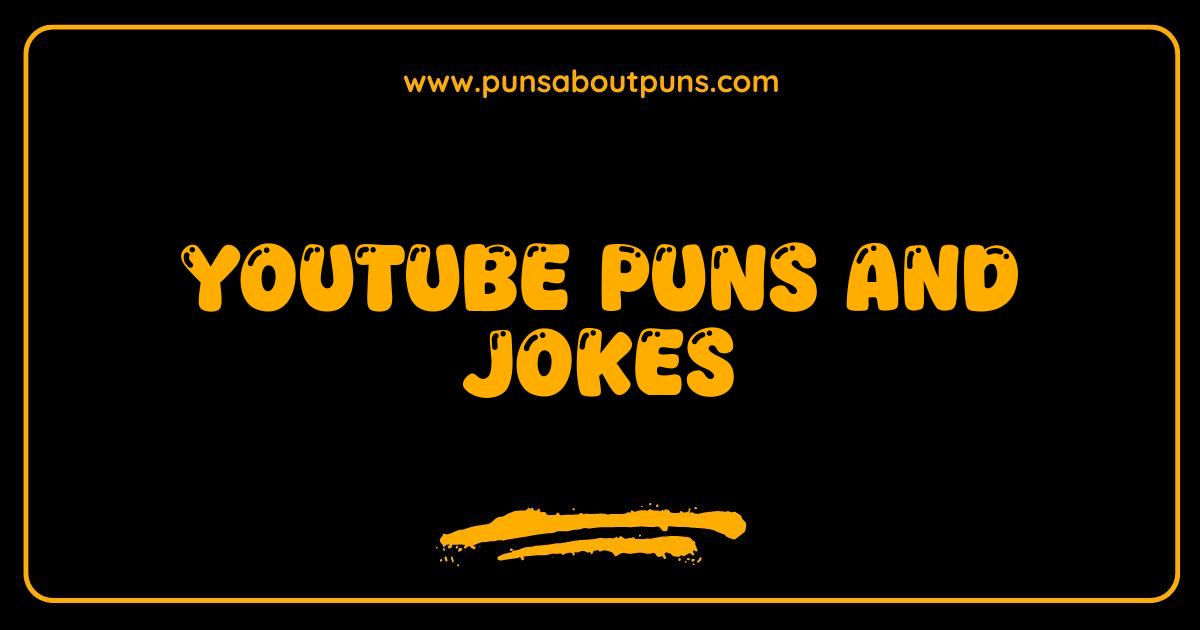 Best YouTube Puns and Jokes That Will Make You LOL and Subscribe