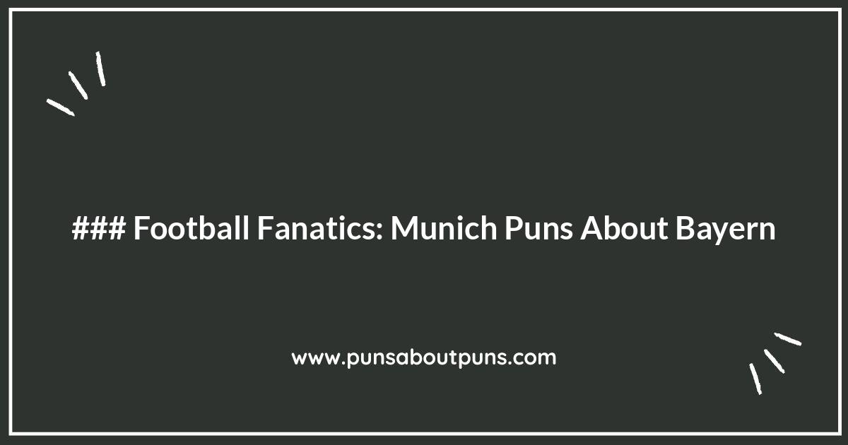 Football Fanatics: Munich Puns About Bayern