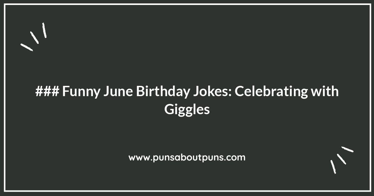 Funny June Birthday Jokes: Celebrating with Giggles