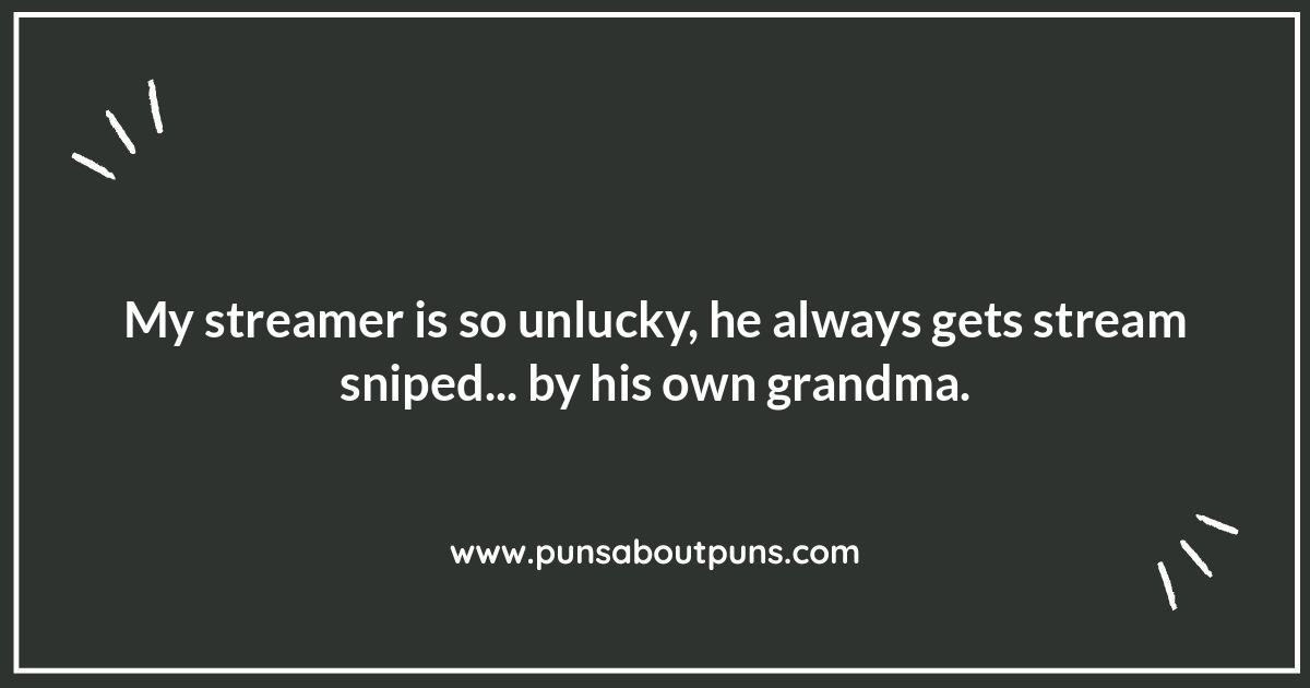 Streamer Life Puns: It