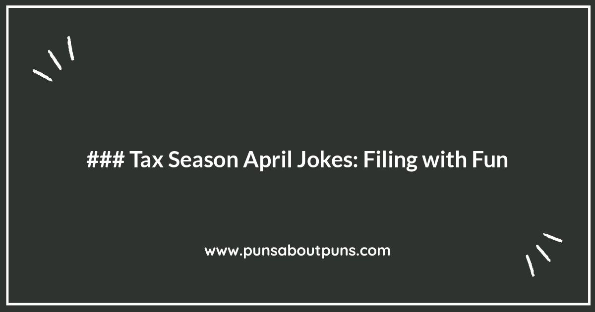 Tax Season April Jokes: Filing with Fun