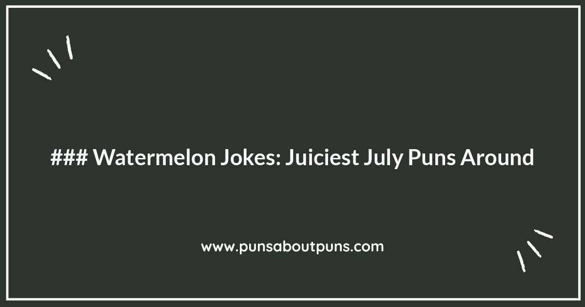 Watermelon Jokes: Juiciest July Puns Around