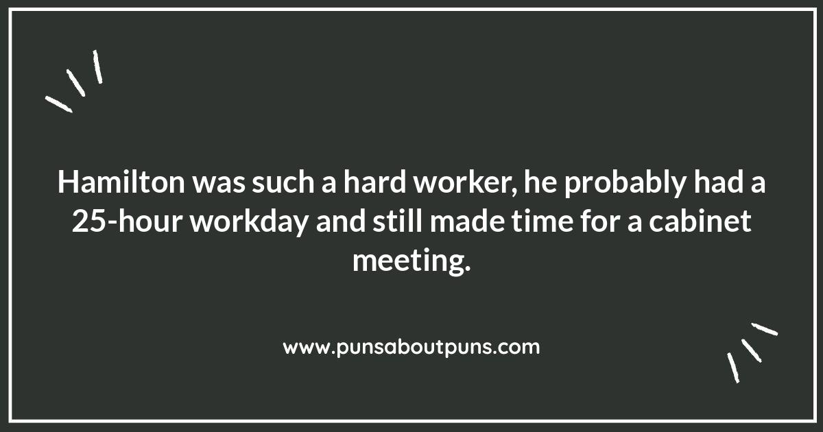 Work! Work!: Hamilton Puns About Ambition