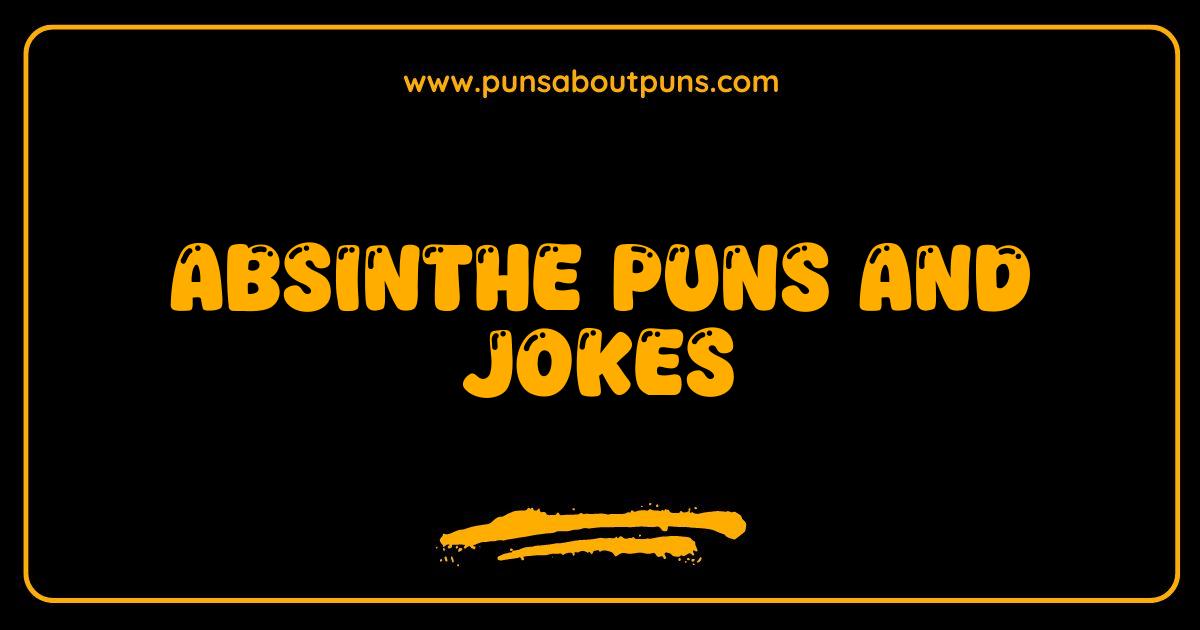 Best Absinthe Puns So Good They