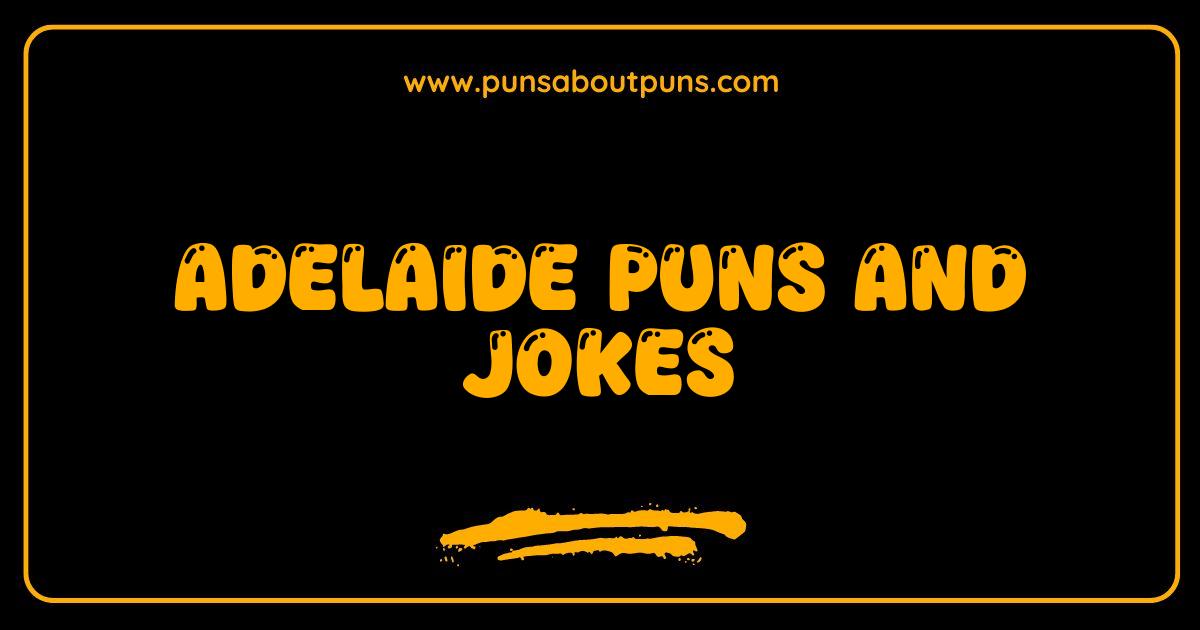 Best Adelaide Puns and Jokes That Will Crack You Up