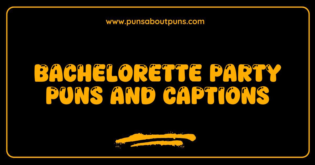 Best Bachelorette Party Puns Get Ready to Party Like a Bride