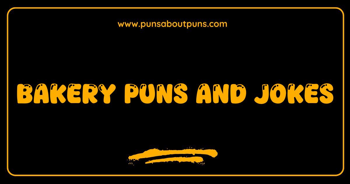 Best Bakery Puns and Jokes Dough You Love These Hilarious Treats?
