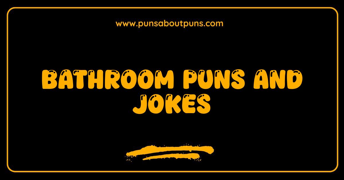 Best Bathroom Puns: + Hilarious Jokes to Flush Away Your Boredom