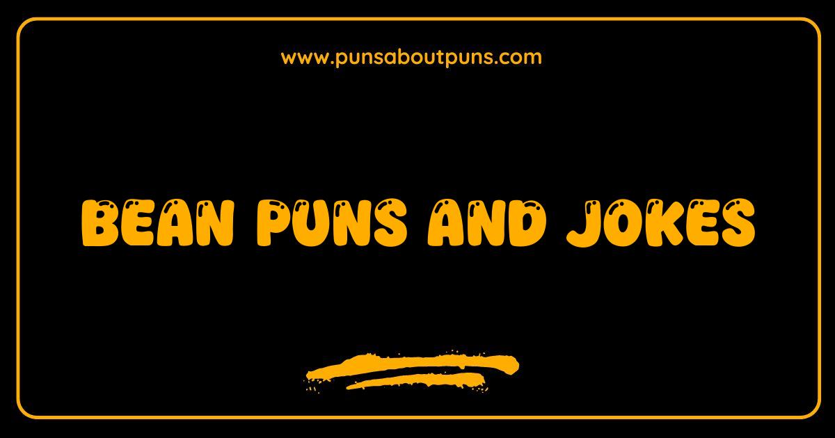 Best Bean Puns and Jokes The Ultimate List for Legume Lovers