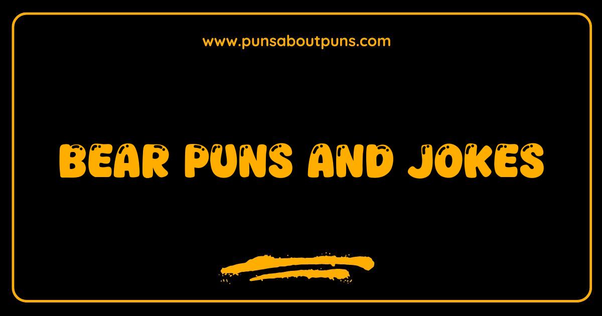 Best Bear Puns and Jokes The Ultimate Collection to Make You Roar With Laughter