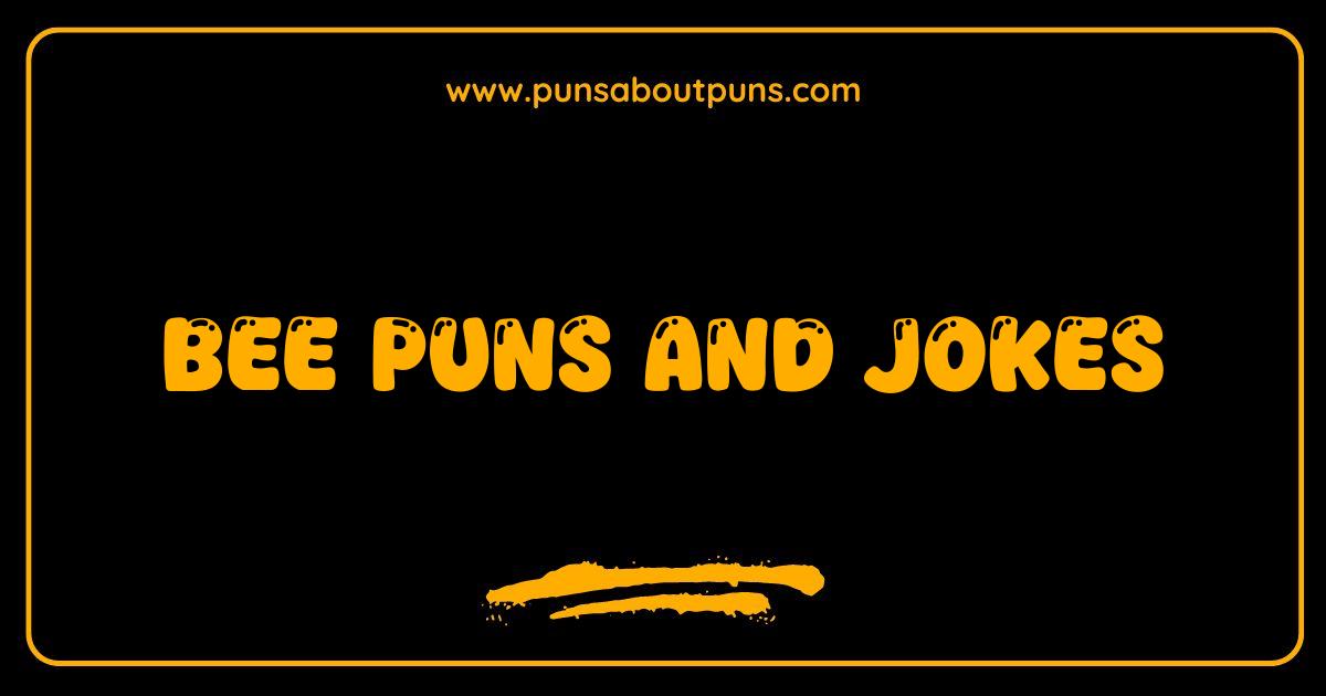 Best Bee Puns Buzzworthy Jokes and Honey Sweet Humor