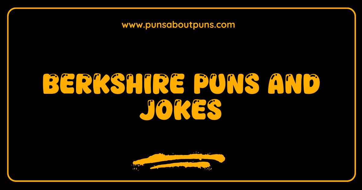 Best Berkshire Puns and Jokes That Will Have You Roaring with Laughs