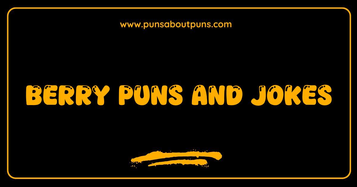 Best Berry Puns and Jokes The Most Hilarious Fruit Jokes Online