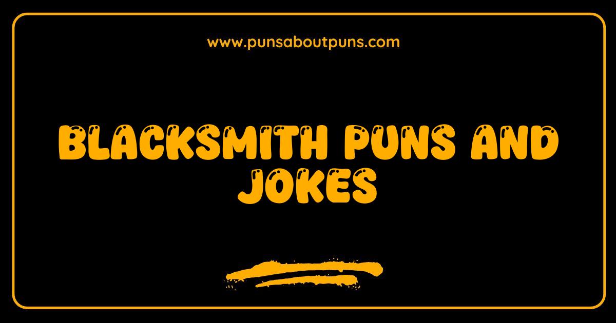 Best Blacksmith Puns Forging Laughter Funny Jokes and More