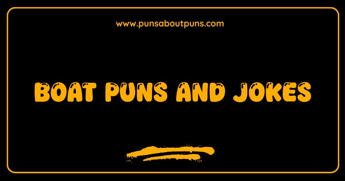Best Boat Puns and Jokes That Will Float Your Boat
