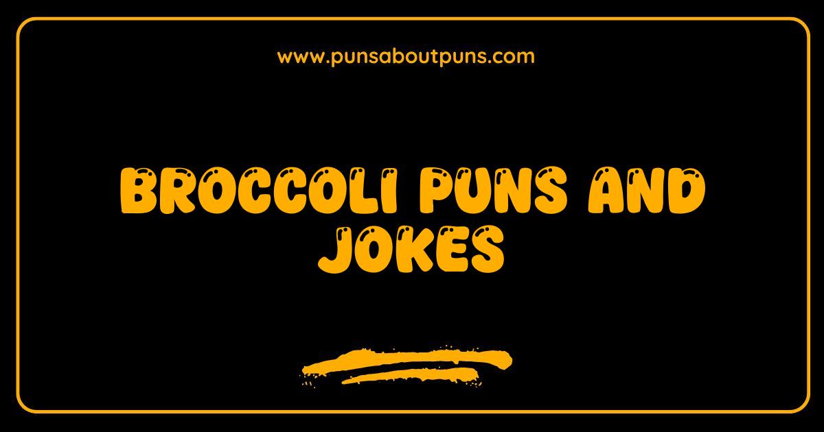 Best Broccoli Puns and Jokes You