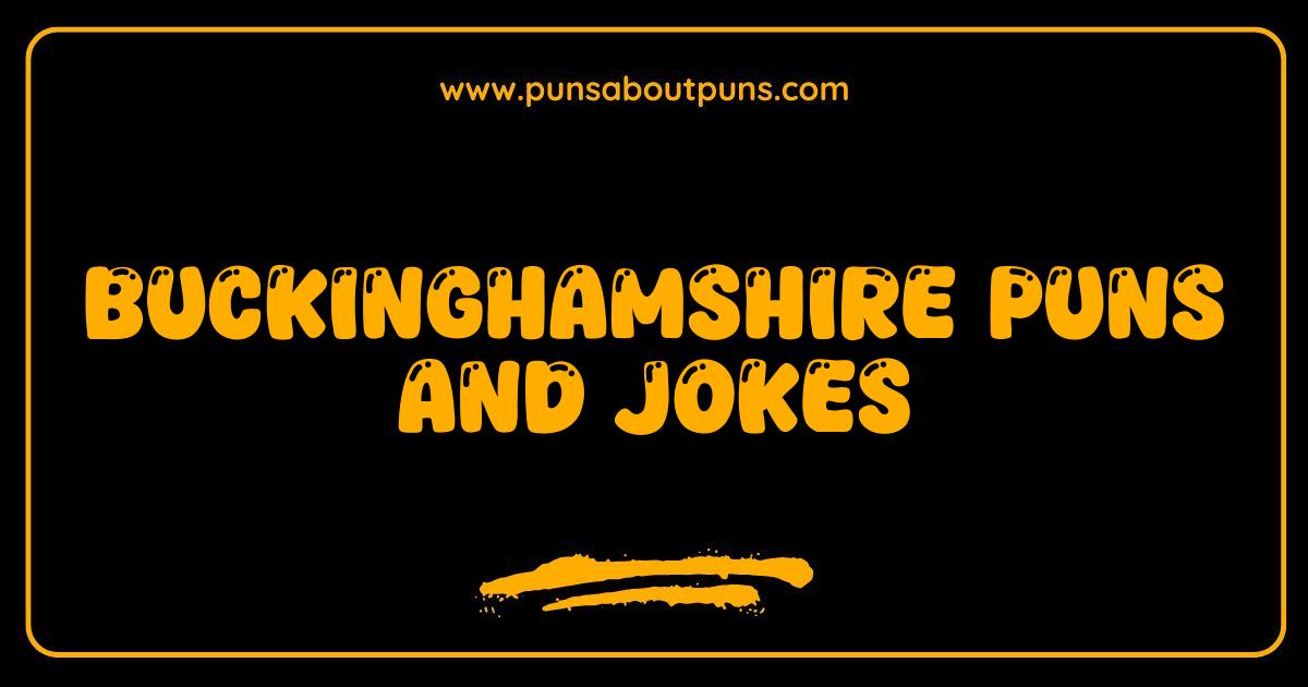 Best Buckinghamshire Puns and Jokes Get Ready to Laugh in Bucks